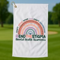 Don't Judge What You Don't Understand #End The Stigma Golf Towel