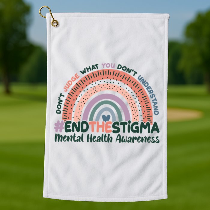 Don't Judge What You Don't Understand #End The Stigma Golf Towel