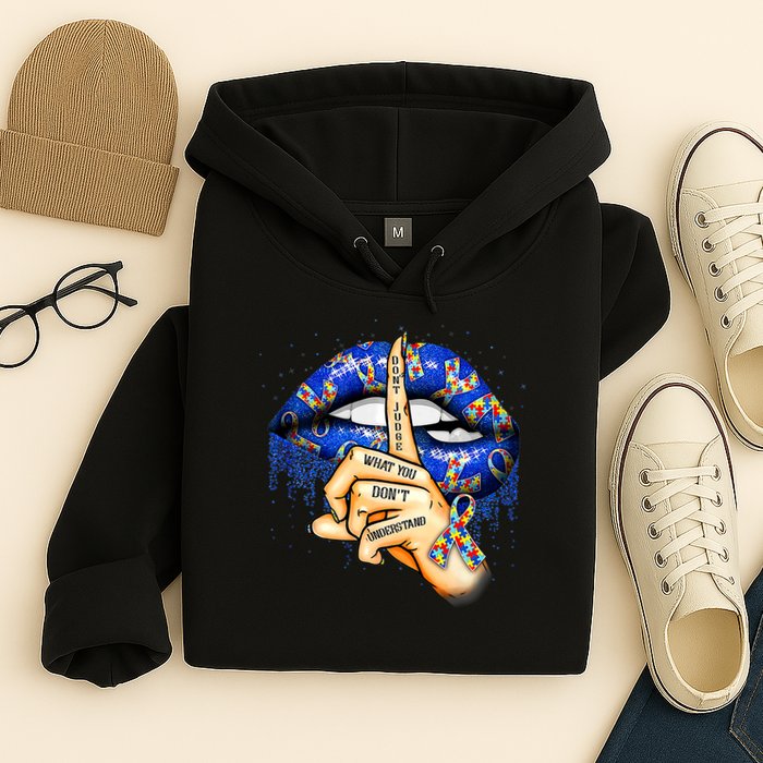 Don't Judge What You Don't Understand Autism Awareness Lips Hoodie