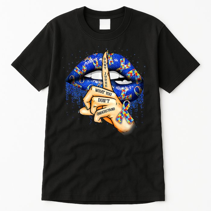 Don't Judge What You Don't Understand Autism Awareness Lips Tall T-Shirt