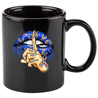 Don't Judge What You Don't Understand Autism Awareness Lips 11oz C Handle Ceramic Mug