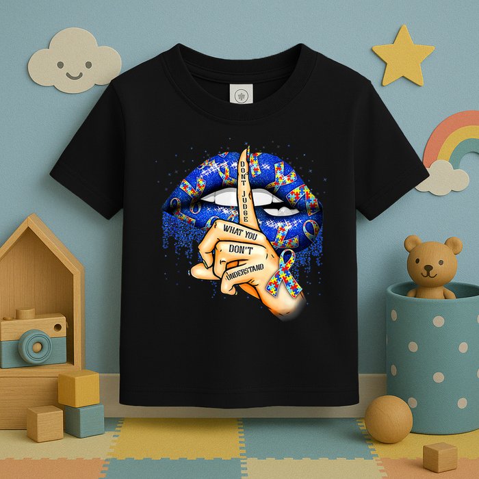 Don't Judge What You Don't Understand Autism Awareness Lips Toddler T-Shirt