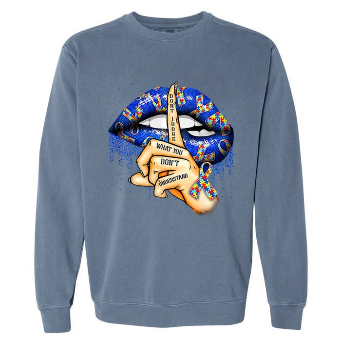 Don't Judge What You Don't Understand Autism Awareness Lips Garment-Dyed Sweatshirt