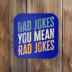 Dad Jokes You Mean Rad Jokes Funny FatherS Day Gift Coaster