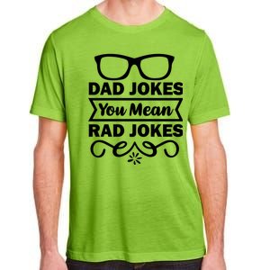 Dad Jokes You Mean Rad Jokes Adult ChromaSoft Performance T-Shirt