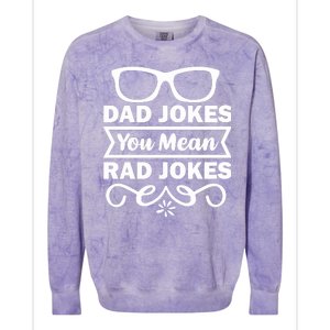 Dad Jokes You Mean Rad Jokes Colorblast Crewneck Sweatshirt