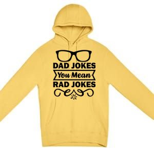 Dad Jokes You Mean Rad Jokes Premium Pullover Hoodie