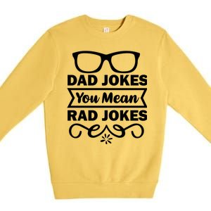 Dad Jokes You Mean Rad Jokes Premium Crewneck Sweatshirt