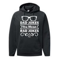 Dad Jokes You Mean Rad Jokes Performance Fleece Hoodie