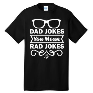 Dad Jokes You Mean Rad Jokes Tall T-Shirt