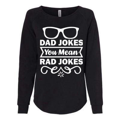 Dad Jokes You Mean Rad Jokes Womens California Wash Sweatshirt