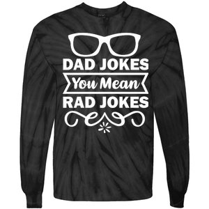 Dad Jokes You Mean Rad Jokes Tie-Dye Long Sleeve Shirt