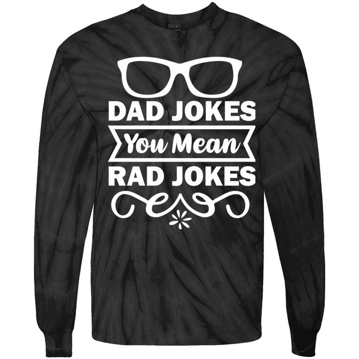 Dad Jokes You Mean Rad Jokes Tie-Dye Long Sleeve Shirt