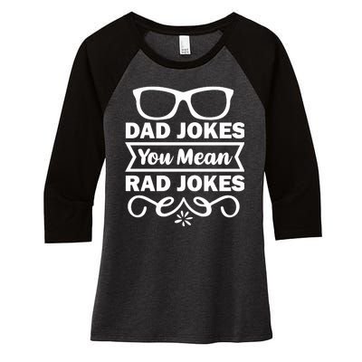 Dad Jokes You Mean Rad Jokes Women's Tri-Blend 3/4-Sleeve Raglan Shirt