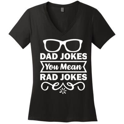 Dad Jokes You Mean Rad Jokes Women's V-Neck T-Shirt