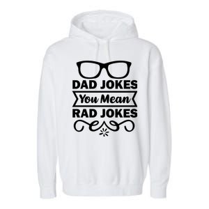 Dad Jokes You Mean Rad Jokes Garment-Dyed Fleece Hoodie