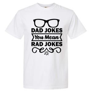 Dad Jokes You Mean Rad Jokes Garment-Dyed Heavyweight T-Shirt