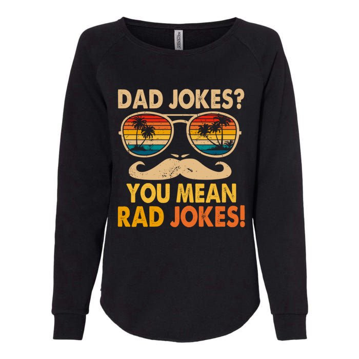 Dad Jokes You Mean Rad Jokes Fathers Day Vintage Womens California Wash Sweatshirt