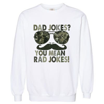 Dad Jokes You Mean Rad Jokes Funny Father Day Garment-Dyed Sweatshirt