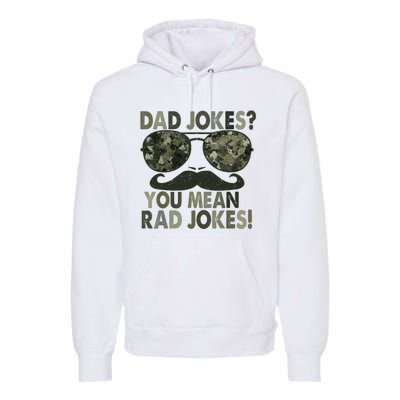 Dad Jokes You Mean Rad Jokes Funny Father Day Premium Hoodie