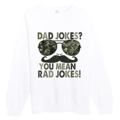 Dad Jokes You Mean Rad Jokes Funny Father Day Premium Crewneck Sweatshirt