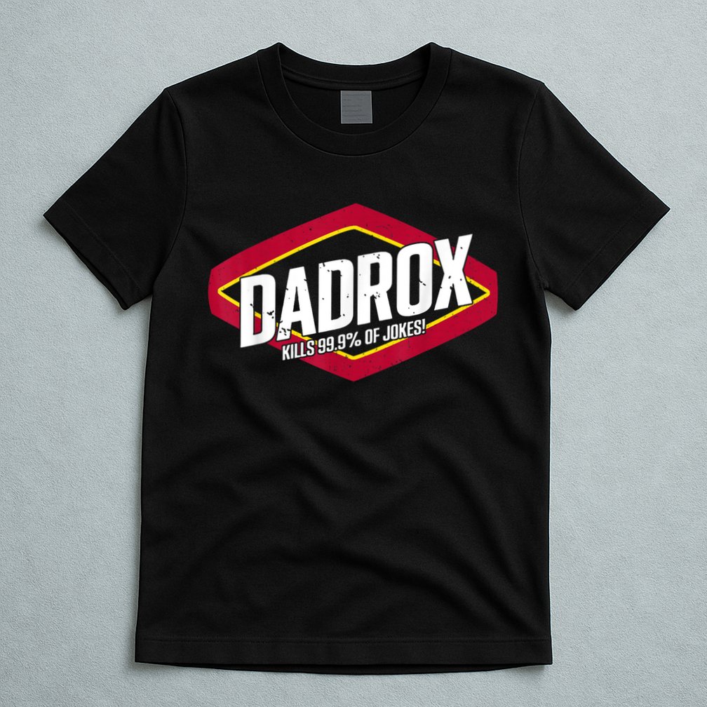 Dadrox Kills 99.9 Percent Of Jokes T-Shirt