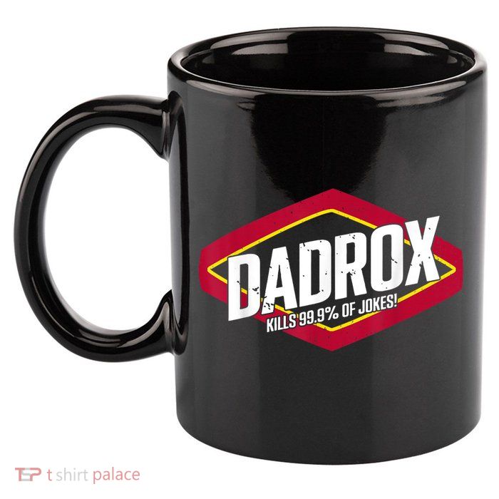 Dadrox Kills 99.9 Percent Of Jokes 11oz C Handle Ceramic Mug