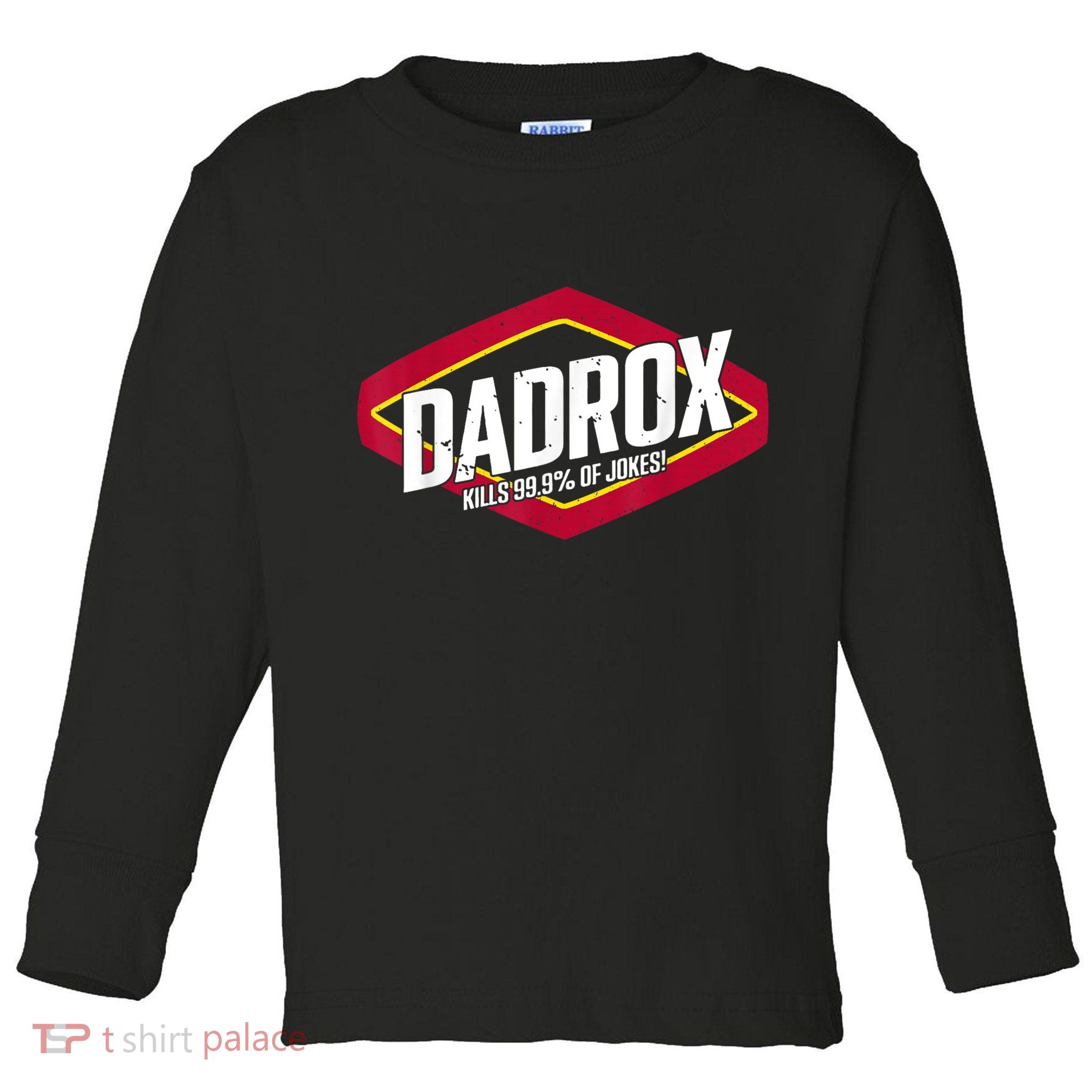 Dadrox Kills 99.9 Percent Of Jokes Toddler Long Sleeve Shirt