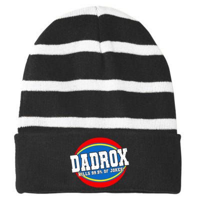 Dadrox Kills 99.9 Percent Of Jokes Funny Fathers Day Gift Striped Beanie with Solid Band