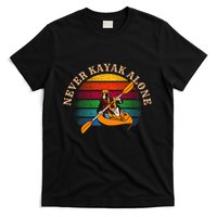 Dog Kayaking And Never Kayak Alone For Dog And Kayak Lover Gift T-Shirt