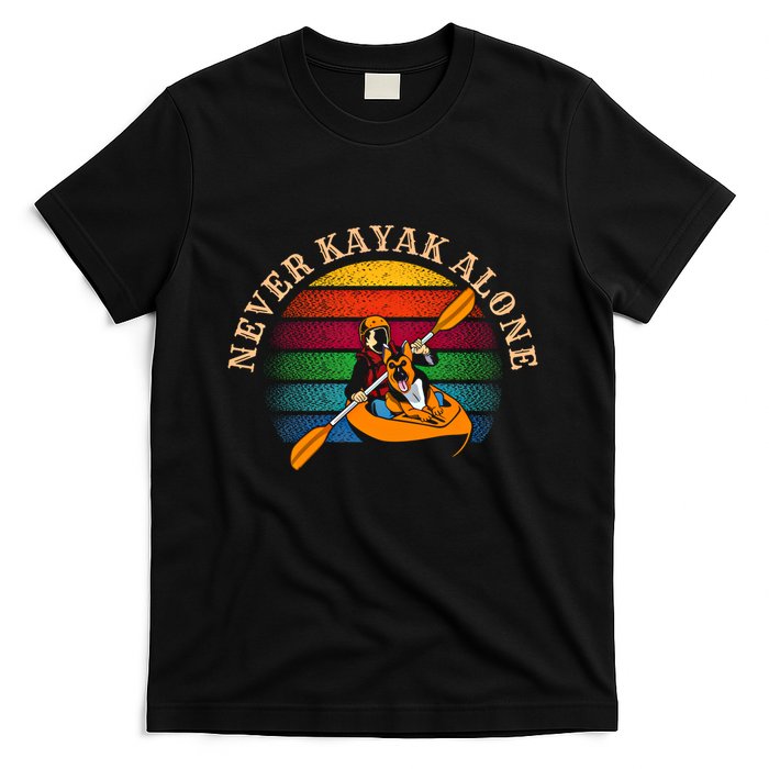 Dog Kayaking And Never Kayak Alone For Dog And Kayak Lover Gift T-Shirt