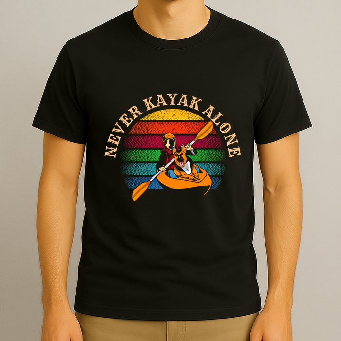 Dog Kayaking And Never Kayak Alone For Dog And Kayak Lover Gift T-Shirt