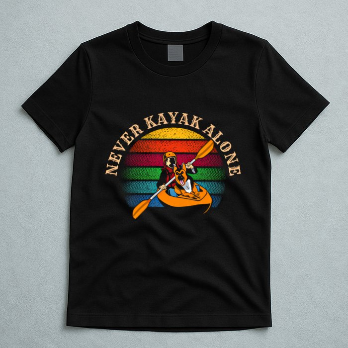 Dog Kayaking And Never Kayak Alone For Dog And Kayak Lover Gift T-Shirt