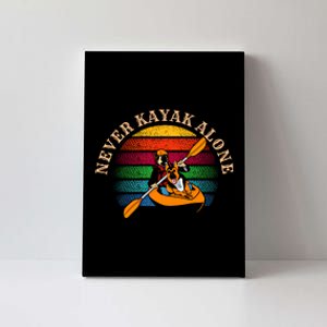 Dog Kayaking And Never Kayak Alone For Dog And Kayak Lover Gift Canvas