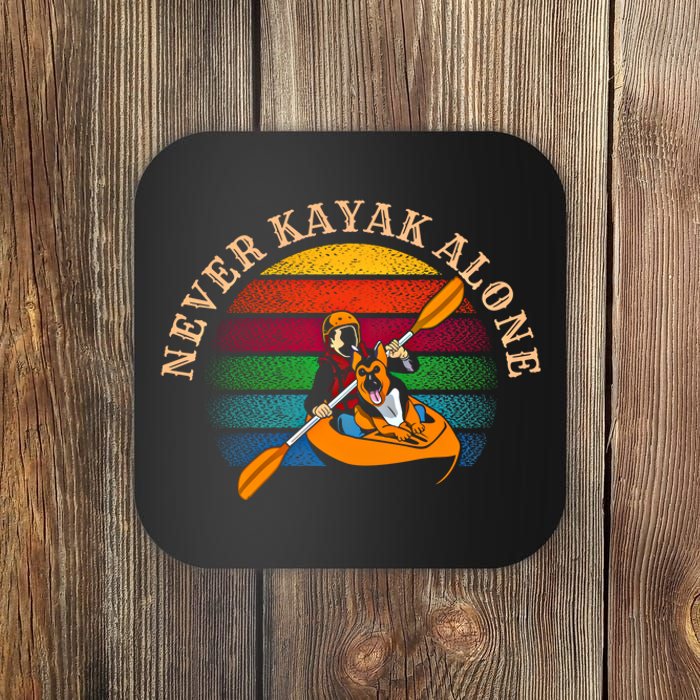 Dog Kayaking And Never Kayak Alone For Dog And Kayak Lover Gift Coaster