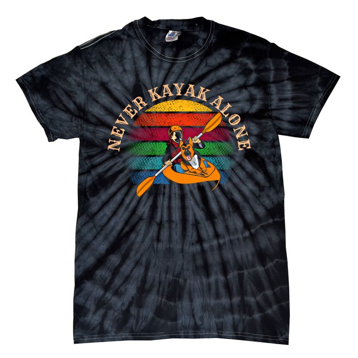 Dog Kayaking And Never Kayak Alone For Dog And Kayak Lover Gift Tie-Dye T-Shirt