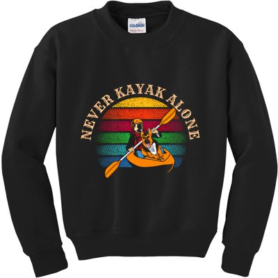 Dog Kayaking And Never Kayak Alone For Dog And Kayak Lover Gift Kids Sweatshirt