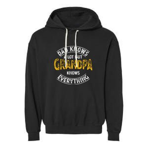 Dad Knows A Lot But Grandpa Knows Everything Funny Granddad Garment-Dyed Fleece Hoodie