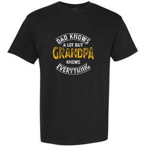 Dad Knows A Lot But Grandpa Knows Everything Funny Granddad Garment-Dyed Heavyweight T-Shirt