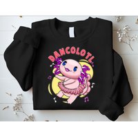 Dancolotl Kawaii Axolotl Dancing Axolotl Lover Ballet Dancer Sweatshirt