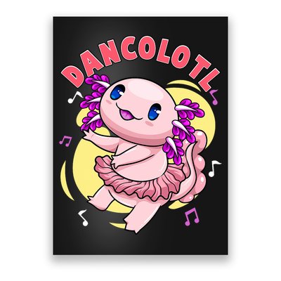 Dancolotl Kawaii Axolotl Dancing Axolotl Lover Ballet Dancer Poster