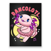 Dancolotl Kawaii Axolotl Dancing Axolotl Lover Ballet Dancer Poster