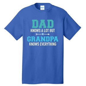 Dad Knows A Lot But Grandpa Knows Everything Gift Tall T-Shirt