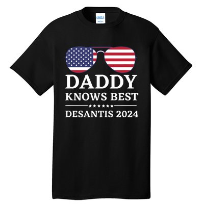 Daddy Knows Best Desantis 2024 Daddy24 Desantis Tall T-Shirt