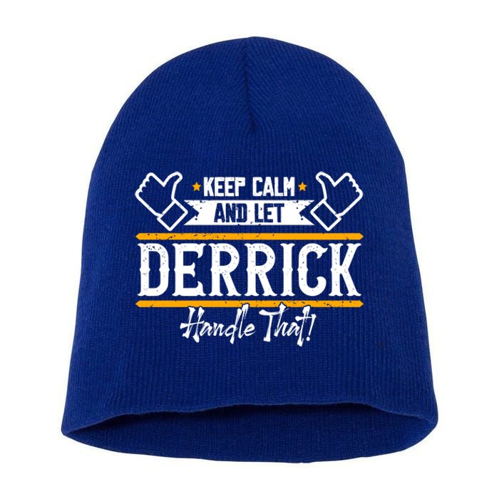 Derrick Keep Calm And Let Derrick Handle That Gift Short Acrylic Beanie