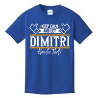 Dimitri Keep Calm And Let Dimitri Handle That Gift Kids T-Shirt