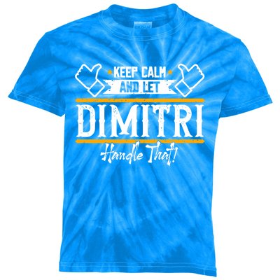 Dimitri Keep Calm And Let Dimitri Handle That Gift Kids Tie-Dye T-Shirt