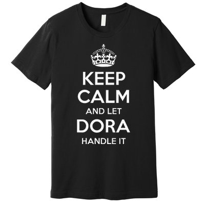 Dora Keep Calm Personalized Name Funny Birthday Gift Idea Premium T-Shirt