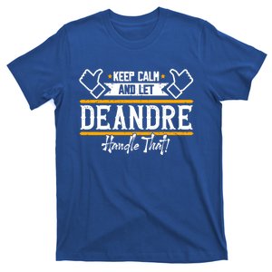 Deandre Keep Calm And Let Deandre Handle That Great Gift T-Shirt