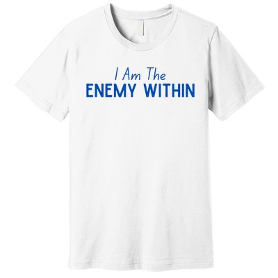 Democrat Kamala Enemy Within Antitrump Left Wing 2024 Premium T-Shirt